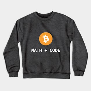 Bitcoin is math + code Crewneck Sweatshirt